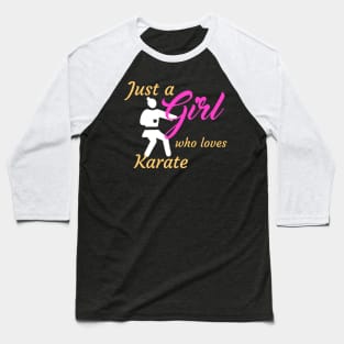 Just A Girl Who Loves Karate Baseball T-Shirt